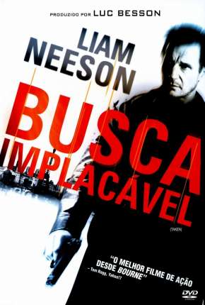 Filme Busca Implacável - Trilogia (Todos os 3 Filmes) 2008