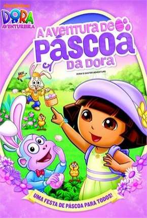 Filme Dora a Aventureira - A Aventura de Páscoa da Dora 2012