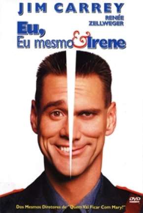 Filme Eu, Eu Mesmo e Irene - Me, Myself e Irene 2000