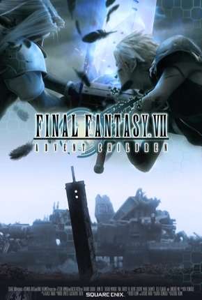 Filme Final Fantasy VII - Advent Children - Legendado 2005