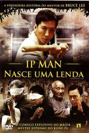 Filme Ip Man - Nasce Uma Lenda 2010