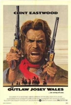 Filme Josey Wales - O Fora da Lei 1976