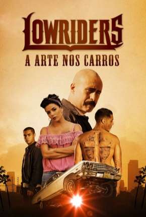 Filme Lowriders - A Arte nos Carros 2017