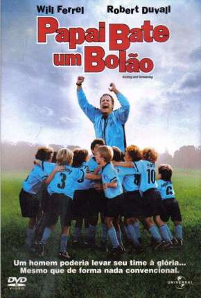 Filme Papai Bate um Bolão 2005