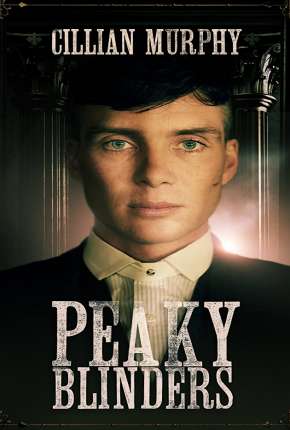 Série Peaky Blinders - Sangue, Apostas e Navalhas 1ª Temporada 2013