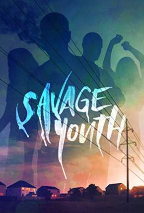 Filme Savage Youth - Legendado 2019