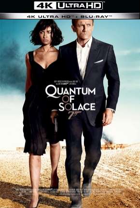 Filme 007 - Quantum of Solace - 4K 2008