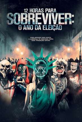 Filme 12 Horas para Sobreviver - O Ano da Eleição (The Purge - Election Year) 2016