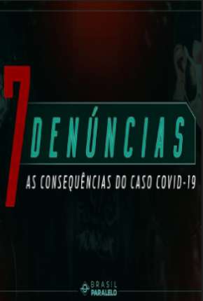 Filme 7 Denúncias: As Consequências do Caso COVID-19 2020