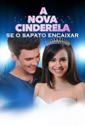 Filme A Nova Cinderela - Se o Sapato Encaixar 2016