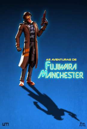 Filme As Aventuras de Fujiwara Manchester - O Filme 2019