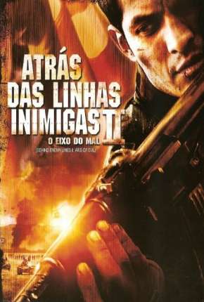 Filme Atrás das Linhas Inimigas 2 - O Eixo do Mal 2006