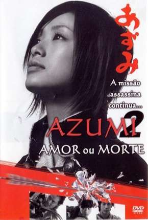 Filme Azumi 2 - Morte ou Amor 2005