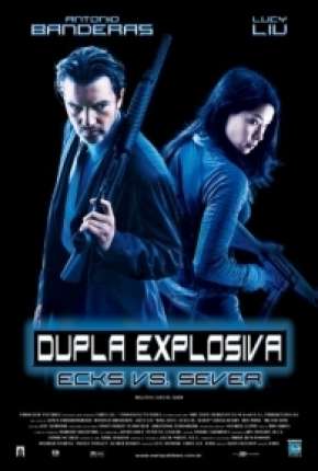 Filme Dupla Explosiva - Ballistic: Ecks vs. Sever 2002