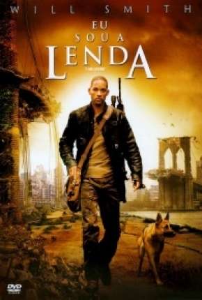 Filme Eu Sou a Lenda - I Am Legend 2007