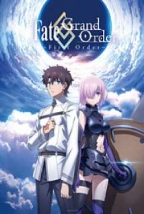 Filme Fate/Grand Order - First Order 2016