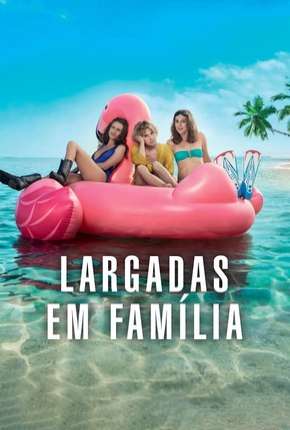 Filme Largadas em Família - Larguées 2018