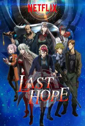 Anime Last Hope - Completa 2018