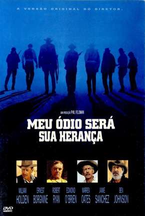 Filme Meu Ódio Será Sua Herança - The Wild Bunch 1969