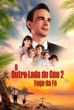 Filme O Outro Lado do Céu 2 - Fogo e Fé 2019