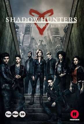 Série Shadowhunters - Caçadores de Sombras - 3ª Temporada Completa 2019