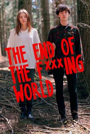 Série The End of the F***ing World - 1ª Temporada - Completa 2017