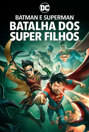 Filme Batman e Superman - Batalha dos Super Filhos 2022