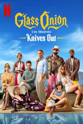 Filme Glass Onion - Um Mistério Knives Out 2022