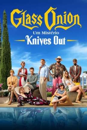 Filme Glass Onion - Um Mistério Knives Out - Netflix 2022