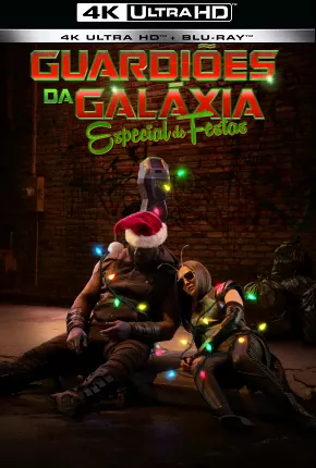 Filme Guardiões da Galáxia - Especial de Festas 4K 2022