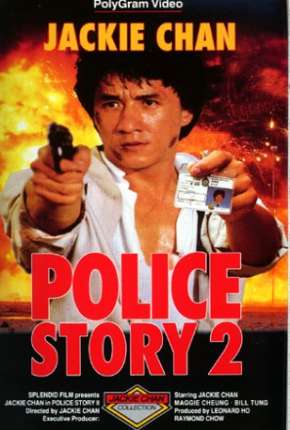 Filme Police Story 2 - Codinome Radical 1988