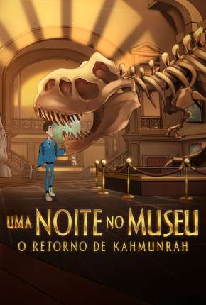 Filme Uma Noite no Museu: O Retorno de Kahmunrah 2022