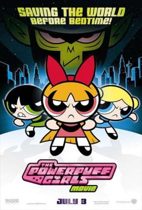 Filme As Meninas Superpoderosas - O Filme - The Powerpuff Girls Movie 2002