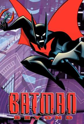 Desenho Batman do Futuro 1ª até 3ª Temporada 1999