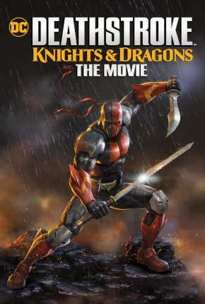 Filme Deathstroke - Knights e Dragons - O Filme 2020