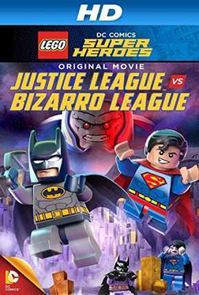 Filme LEGO DC Comics Super-Heróis - Liga da Justiça vs. Liga Bizarro 2015