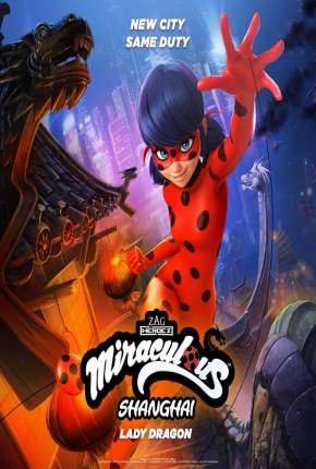 Filme Miraculous World - Xangai, A Lenda de LadyDragon 2021