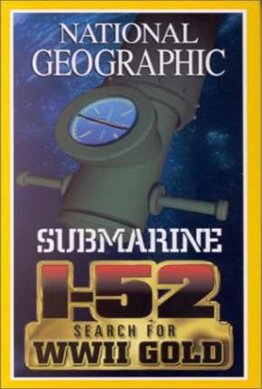 Filme National Geographic - À Procura do SUBMARINO I-52 2000