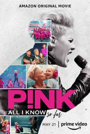 Filme P!nk - All I Know So Far - Legendado 2021