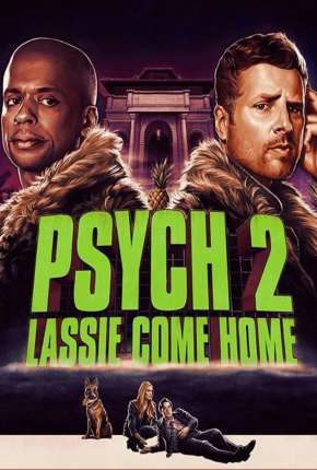 Filme Psych 2 - Lassie Está de Volta 2021