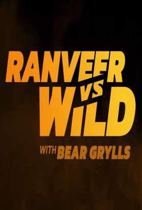 Filme Você Radical com Ranveer Singh e Bear Grylls 2022