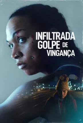 Filme Infiltrada - Golpe de Vingança 2021