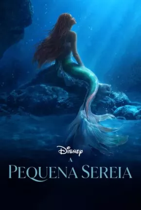 Filme A Pequena Sereia - The Little Mermaid Completo - Legendado 2023