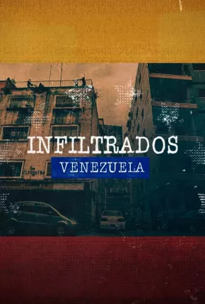 Filme Infiltrados - Venezuela 2023