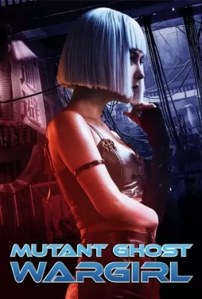 Filme Mutant - Ghost War Girl - FAN DUB 2022