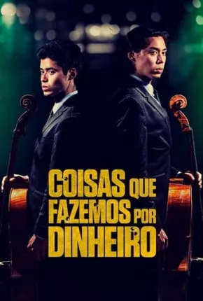 Filme Coisas que Fazemos Por Dinheiro 2019