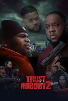 Filme Trust Nobody 2 - Still No Trust - Legendado 2023