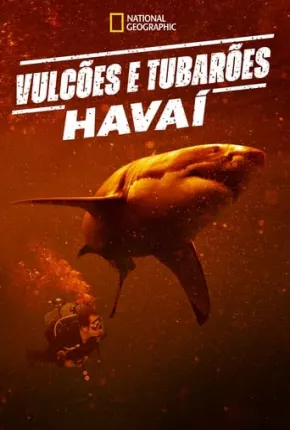 Filme Vulcões e Tubarões: Havaí 2023