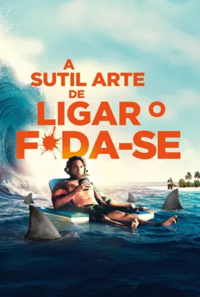 Filme A Sutil Arte de Ligar o F*da-se 2023