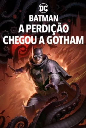 Filme Batman - A Perdição Chegou a Gotham 2023